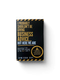 I Probably Shouldn't Be Giving Business Advice...But Here We Are